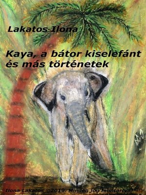 cover image of Kaya, a bátor kiselefánt és más történetek
